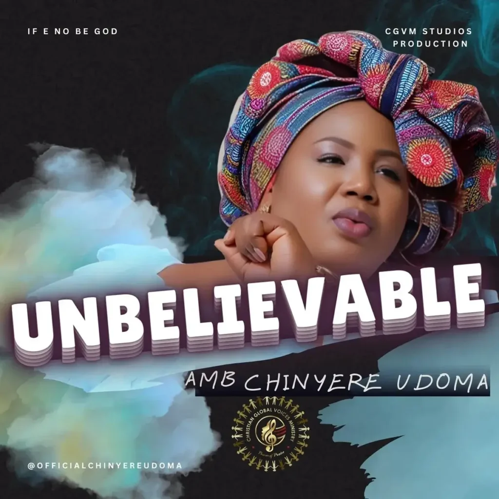 Amb. Sis. Chinyere Udoma - UNBELIEVEABLE