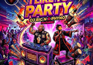 DJ Big N – I Like to Party ft. Phyno
