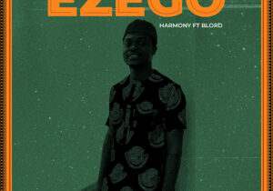 Harmony – Ezego Ft. Blord
