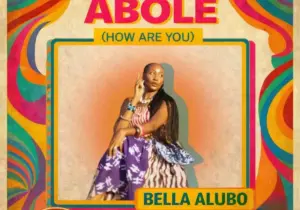 Bella Alubo – Abo Le (How are you)