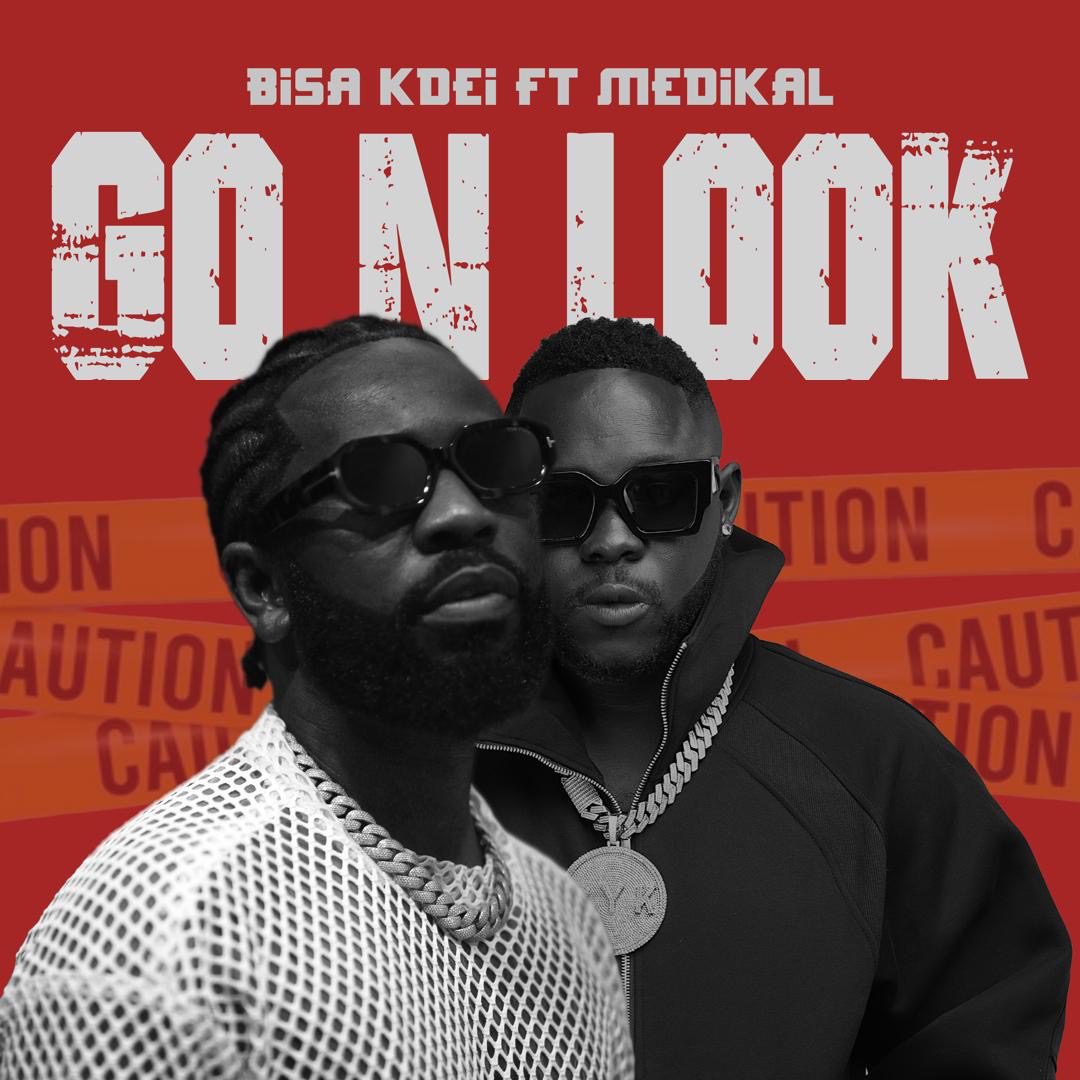 Bisa Kdei – Go N Look Ft. Medikal