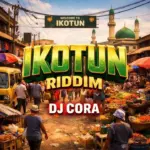 DJ CORA – Ikotun Riddim ft. Olayinka Olawale