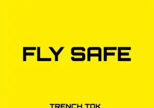 Trench Tok – Fly Safe ft. Fela 2