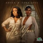 Adina Thembi – It’s You Ft. Cina Soul