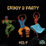 Kel-P - Enjoy and Party