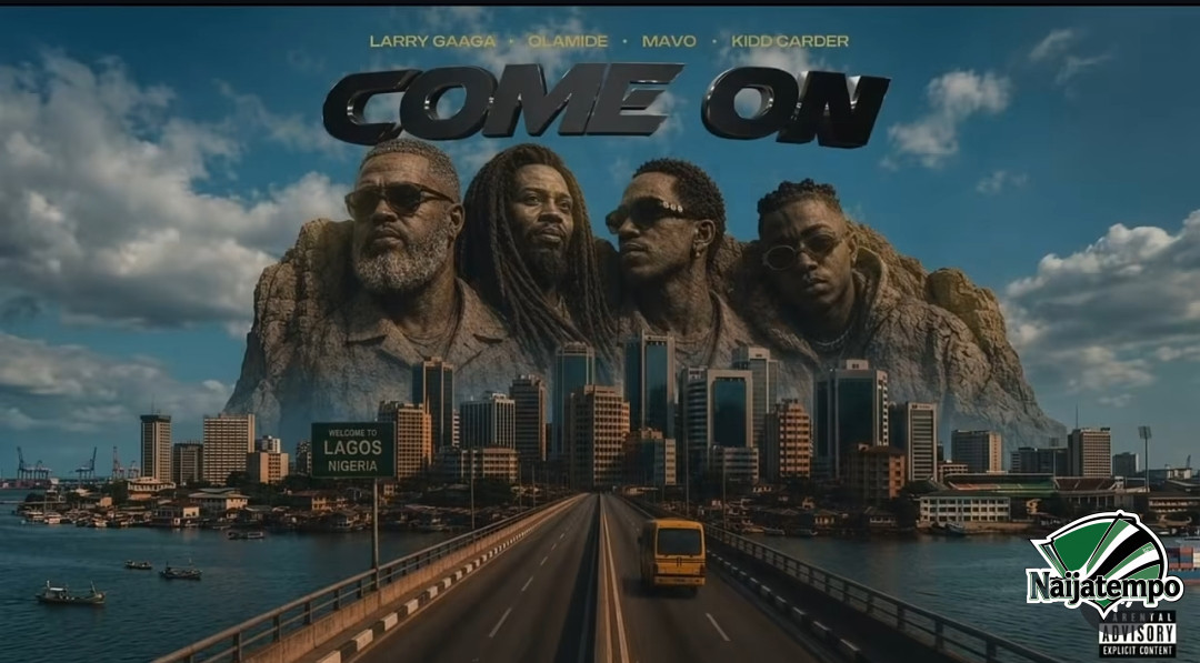 Larry Gaaga - Come on Ft. Olamide, Mavo & Kidd Carder