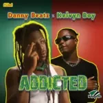 Danny Beatz – Addicted Ft. Kelvyn Boy