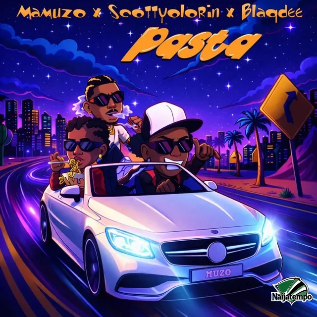 Mamuzo – Pasta Ft. Scottyolorin, Blaqdee