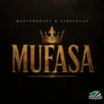 Masterkraft – Mufasa ft. Firstklaz