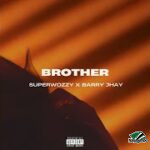 Superwozzy - Brother ft Barry Jhay