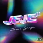 Teeben – JEJE II ft. Iyanya